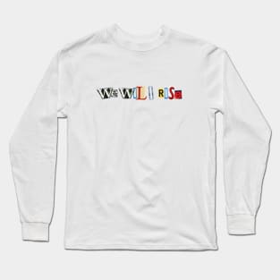 We Will Rise Ransom Design Long Sleeve T-Shirt